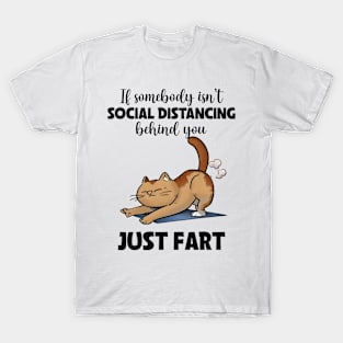 if somebody isn't social distancing behing you T-Shirt